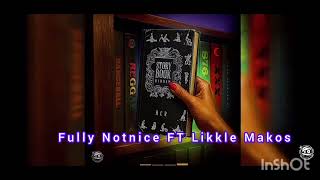 Pretty Gyal Dem - Fully Notnice Ft Likkle Makos Official Audio