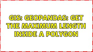 GIS: GeoPandas: Get the maximum length inside a polygon