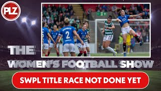 Is the Title Race Over For Rangers? I The Women's Football Show