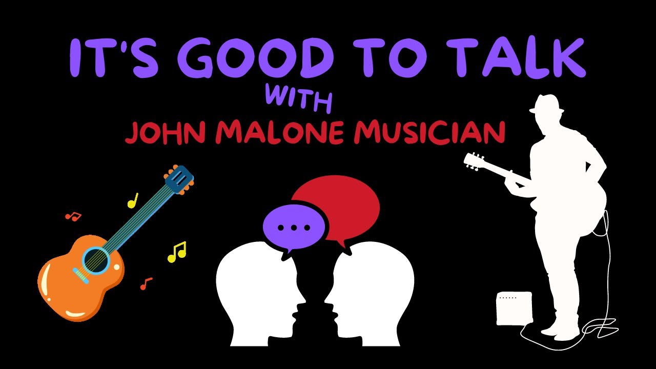 John D. Healy talks with John Malone the musician | It's good to talk, the John D. Healy Podcast