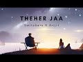 Theher jaa  acoustic version  switchers x arijit anand