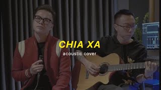 CHIA XA - Đỗ Xuân Sơn x Tùng Tic | TA ACOUSTIC SESSION