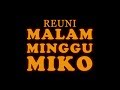 REUNI MALAM MINGGU MIKO