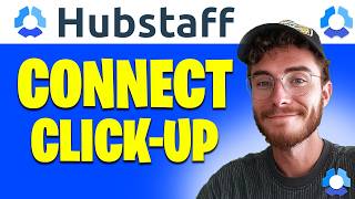 How to Connect Hubstaff to ClickUp | Easy Guide