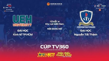 LIVE| NỮ - TỨ KẾT 4| ĐH Kinh tế TP.HCM vs ĐH Nguyễn Tất Thành | KV Miền NAM|NUC 2025 CÚP TV360