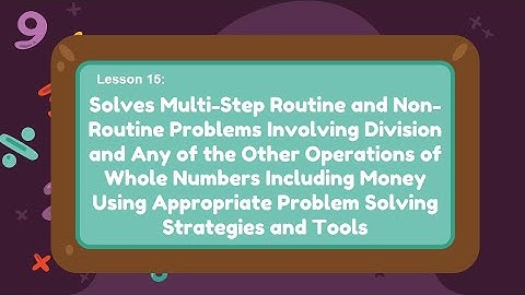 Solves Multi-Step Routine and Non-Routine Problems Involving Division & Any of the Other Operations