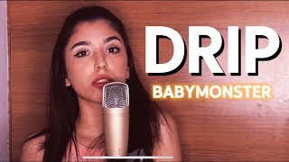 BABYMONSTER - “ Drip “ Cover ( By H!Dil )