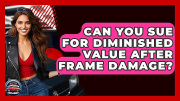 Can You Sue For Diminished Value After Frame Damage? - Auto Coverage Explained