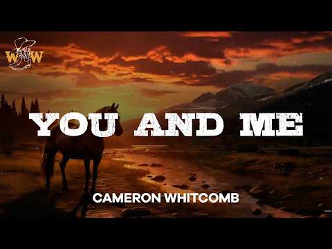 Cameron Whitcomb - You and Me (Lyrics)