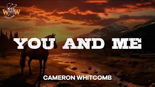 Cameron Whitcomb - You and Me (Lyrics)