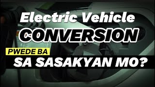 ELECTRIC VEHICLE CONVERSIONS PWEDENG SOLUSYON!