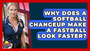 Why Does A Softball Changeup Make A Fastball Look Faster? - Softball Basics and Beyond