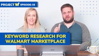 Walmart Case Study | Keyword Research for Walmart Marketplace - Project W: Episode 3