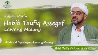 🔴[LIVE] PENGAJIAN RUTIN AL-HABIB TAUFIQ BIN ABDUL QODIR ASSEGAF | MASJID DIPONEGORO LAWANG - MALANG