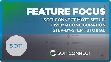SOTI Connect MQTT Setup: HiveMQ Configuration Step-By-Step Tutorial