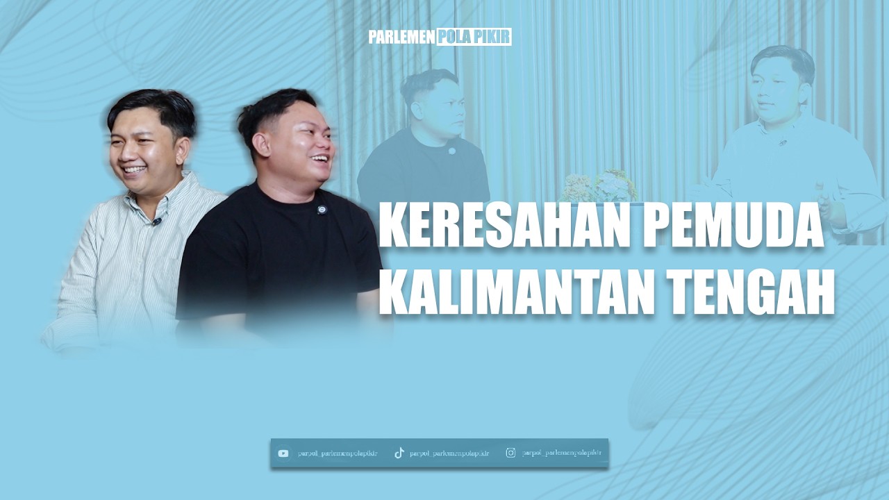 KERESAHAN PEMUDA KALTENG | PARLEMEN POLA PIKIR | PARPOL