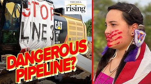 Environmental Activist CALLS OUT Failure To BLOCK Line 3 Pipeline Project, ‘This Impacts EVERYONE’