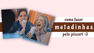 Como fazer metadinhas