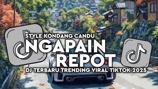 DJ NGAPAIN REPOT STYLE KONDANG VIRAL FYP TIKTOK 2025 FULL SONG PUTRA FVNKY