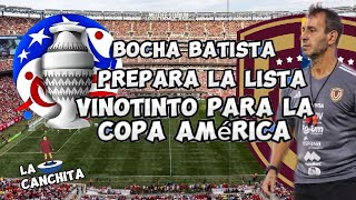 BOCHA BATISTA PREPARA LA LISTA VINOTINTO PARA COPA AMÉRICA