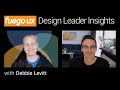 Design Leader Insights - Debbie Levitt