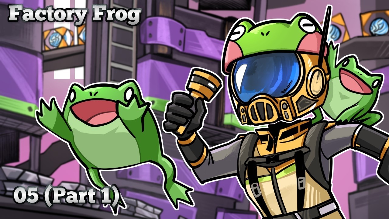 Frog Factory ⌇ 005 (Part 1)