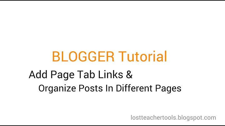 Blogger Tutorial: How to Add Page Tab Links & Organize Posts in Different Pages in Menu