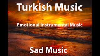 Instrumental Turkish Music • Emotional Instrumental • Best Turkish Music • Sad Music screenshot 2