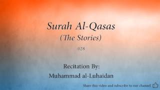 Surah Al Qasas The Stories   028   Muhammad al Luhaidan   Quran Audio