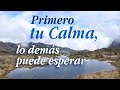 Primero tu calma lo demás puede esperar