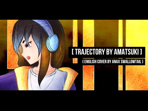 Trajectory by Amatsuki [ English Cover - TV Size ] // Anax Swallowtail