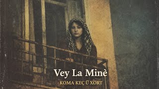 Vey La Minê - (2026) - Koma Keç Û Xort