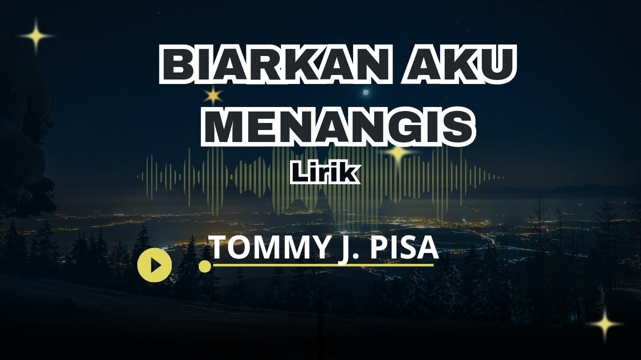 TOMMY J. PISA BIARKAN AKU MENANGIS lirik ( Lirik Lagu ) MUSIK