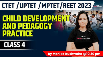 CTET | UPTET | MPTET | REET 2023 | Child Development and Pedagogy Practice | Class 4| Monika Ma