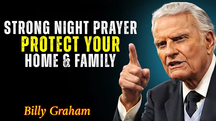Night Prayer to Protect Your Home & Family from Evil Attacks - Billy Graham - Faith Motivation