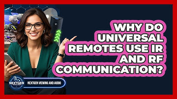 Why Do Universal Remotes Use IR And RF Communication? - NextGen Viewing and Audio
