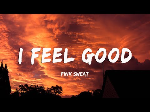 Pink Sweat$ - I Feel Good (Lyrics/Vietsub)