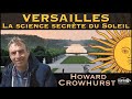  versailles  la science secrte du soleil  avec howard crowhurst