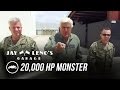 Jay Leno Gets Behind The Wheel Of A 20,000 HP Monster - Jay Leno’s Garage