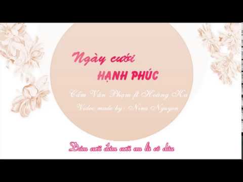 [Video Lyrics] Ngày Cưới Hạnh Phúc - Cẩm Vân Phạm ft Hoàng Ka