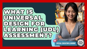 What Is Universal Design For Learning (UDL) Assessment? - Special Education Learning