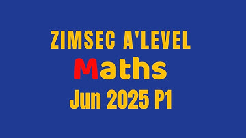 Zimsec A’level Maths J2025 P1 full paper