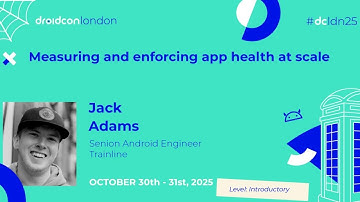 Measuring and enforcing app health at scale - Jack Adams | droidcon London 2025