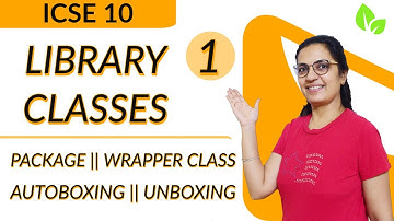 Library Classes | Lecture 1 |WRAPPER CLASS | AUTOBOXING | UNBOXING | ICSE 10 | Anjali Ma