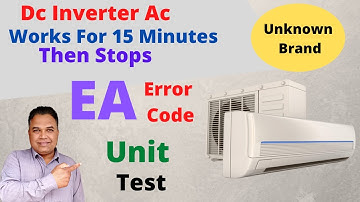 Dc Inverter Ac Works For 15 Minutes Then Stops | Inverter Ac Unit Not Working | EA Error Code