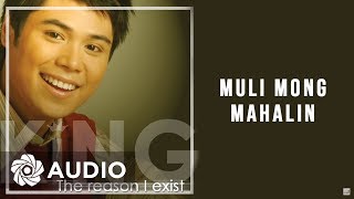 King - Muli Mong Mahalin (Audio) 🎵 | The Reason I Exist