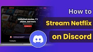 How To Share Netflix On Discord Without Black Screen