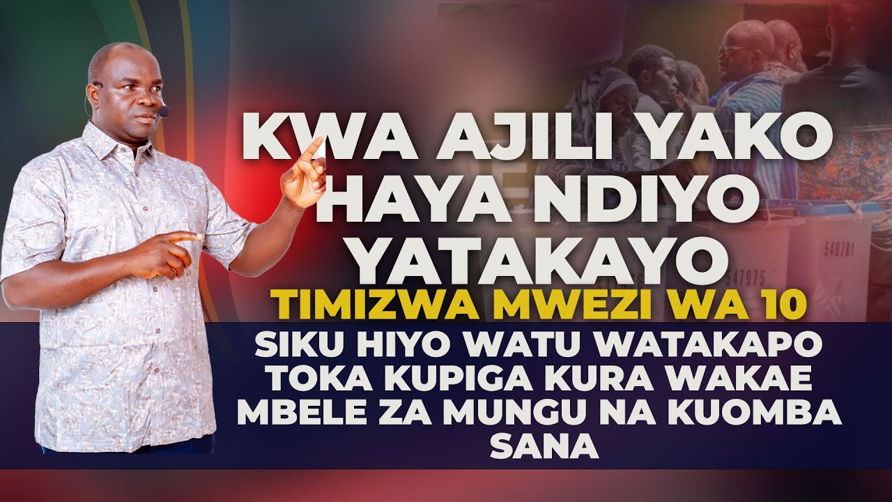 KWA AJILI YAKO HAYA NDIYO YATAKAYO TIMIZWA MWEZI WA KUMI (10)  SIKU HIYO WATAKAPO TOKA KUPIGA KURA..