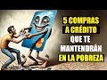 5 Compras a CRÉDITO que te dejarán sin un CENTAVO