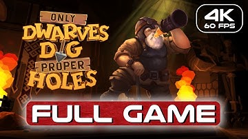 Only DWARVES DIG Proper HOLES FULL GAME (4K 60FPS) No Commentary